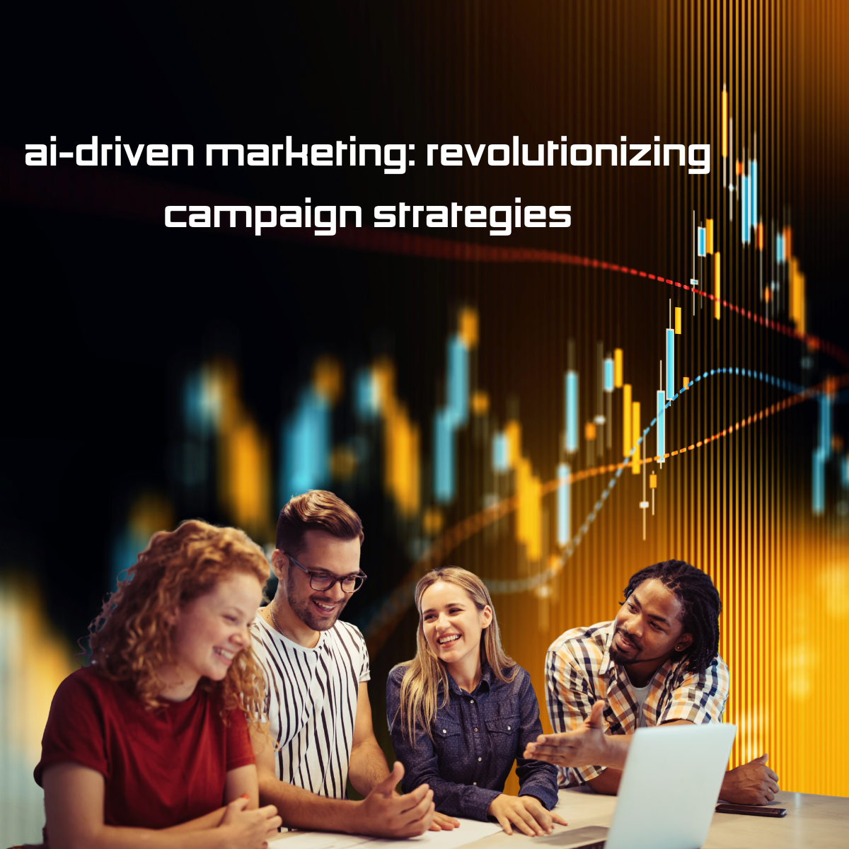 AI-Driven Marketing: Transforming the Future of Campaigns