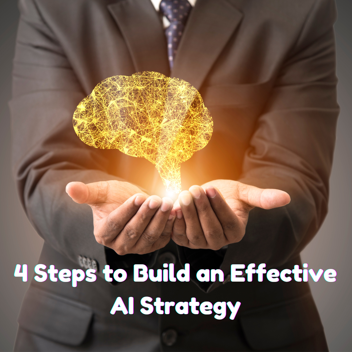 4 Proven Steps to Build a Winning AI Strategy for Your Business