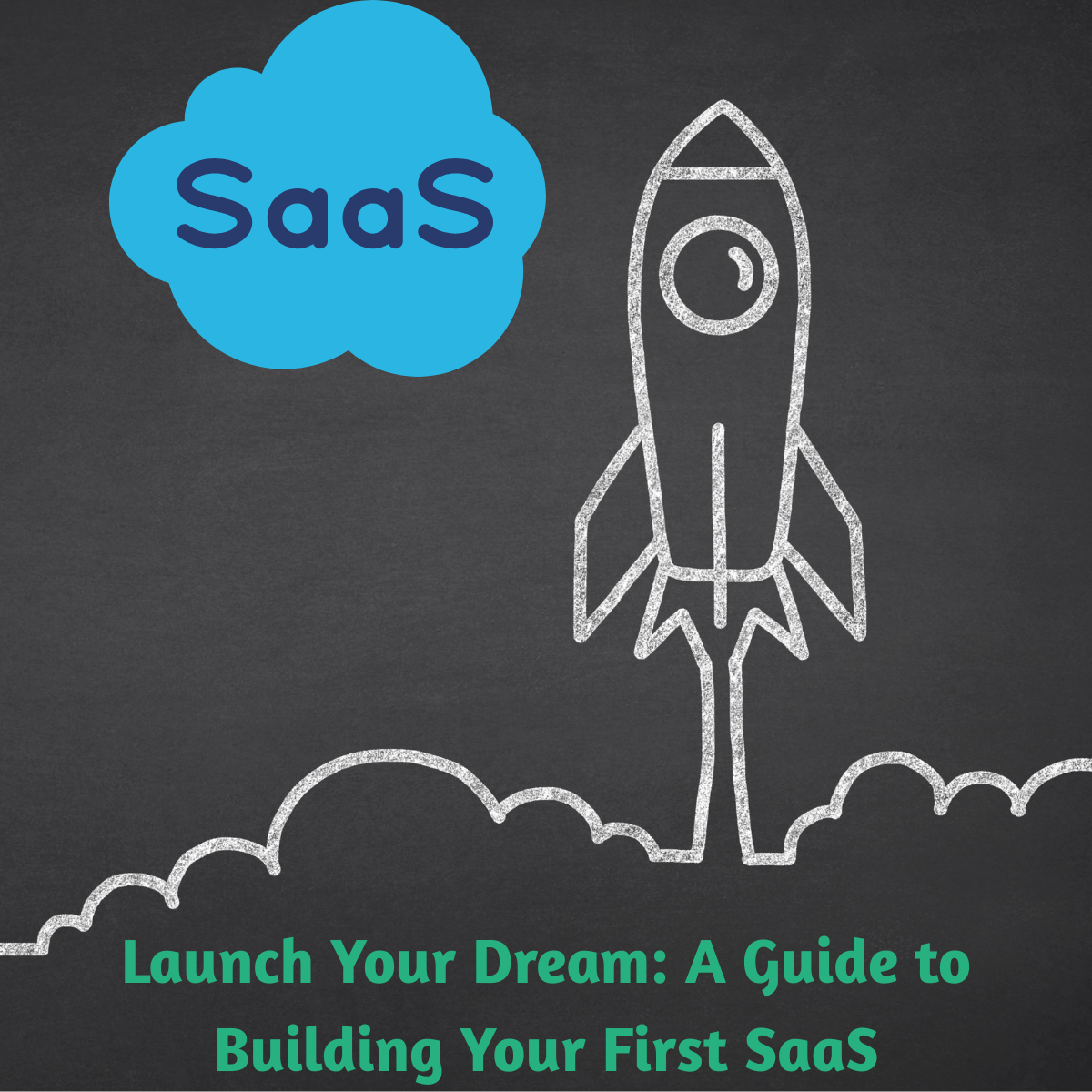From Idea to Launch: How to Build Your First SaaS Product Step by Step